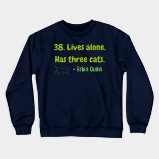 38. Lives alone. Has three cats. Funny Crewneck Sweatshirt